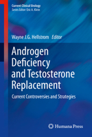 Androgen Deficiency and Testosterone Replacement: Current Controversies and Strategies 1627038906 Book Cover
