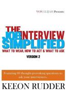 The Job Interview Simplified Version 2: What to Wear, How to Act & What to Ask 1530733197 Book Cover