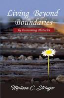 Living Beyond Boundaries by Overcoming Obstacles 1937400816 Book Cover