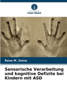 Sensorische Verarbeitung und kognitive Defizite bei Kindern mit ASD 6630224787 Book Cover