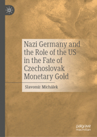 Nazi Germany and the Role of the US in the Fate of Czechoslovak Monetary Gold 3031387570 Book Cover