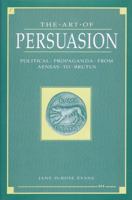 The Art of Persuasion: Political Propaganda from Aeneas to Brutus 0472102826 Book Cover