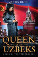 Queen Of The Uzbeks: Queen Of The Uzbeks: Book One 1917972229 Book Cover