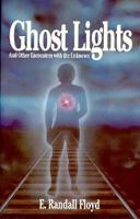 Ghost Lights: And Other Encounters With the Unknown 0874833116 Book Cover