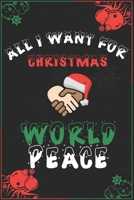 All I Want For Christmas Is World Peace: Blank Lined 6" x 9" Notebook for Thanksgiving & Christmas Journal Gift | Freedom Diary (Black) 1677752858 Book Cover