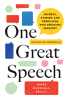 One Great Speech: Secrets, Stories, and Perks of the Paid Speaking Industry (and How You Can Break In) 1728214289 Book Cover