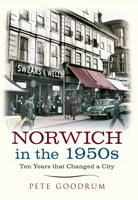 Norwich in the 1950s: Ten Years That Changed a City 1445609061 Book Cover