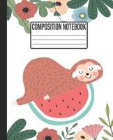 Composition Notebook: Sloth my spirit animal & Watermelon Wide Ruled College Notepad for Kids and Teens 7.5" x 9.25" 100 pages 1088860702 Book Cover