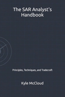 The SAR Analyst's Handbook: Principles, Techniques, and Tradecraft B0GVF82TTX Book Cover