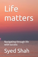 Life matters: Navigating through life with success B0CL3T9KQ1 Book Cover