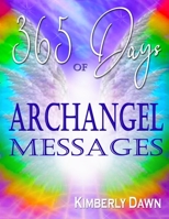 365 Days of Archangel Messages: Angel Guidance & Journal for More Peace, Healing, Abundance, Financial Stability, and Spiritual Wisdom 1095303503 Book Cover