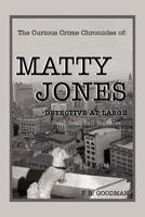 The Curious Crime Chronicles of :MATTY JONES,Detective at Large: Dead Dogs Tell No Tales 1469175428 Book Cover
