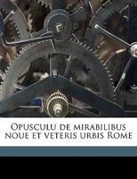 Opusculu de mirabilibus noue et veteris urbis Rome 129533609X Book Cover