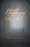 Walking Through the Valley of Tears: One Man's Journey from Grief to Gratitude 1490826874 Book Cover