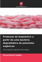 Produção de bioplástico a partir de uma bactéria degradadora de poluentes orgânicos (Portuguese Edition) 6209689833 Book Cover