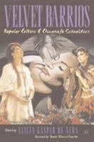 Velvet Barrios: Popular Culture & Chicana/o Sexualities 1403960976 Book Cover