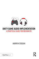 Unity Game Audio Implementation: A Practical Guide for Beginners 0367517736 Book Cover
