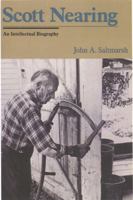 Scott Nearing: The Making of a Homesteader (The Good Life Series) 1890132217 Book Cover