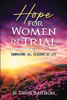 Hope For Women In Trial: Embracing All Seasons of Life B0BX43VC2Z Book Cover