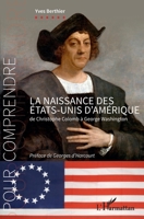 La naissance des États-Unis d'Amérique: de Christophe Colomb à George Washington (Pour Comprendre) (French Edition) 2140260619 Book Cover