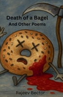 Death of a Bagel and Other Poems B0F8G2VRNK Book Cover