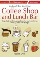 Start and Run Your Own Coffee Shop and Lunch Bar (How-to) 1845284240 Book Cover