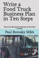 Write a Food Truck Business Plan in Ten Steps: Food Truck Business Plan Sample and Template Included B084DGWBJ8 Book Cover