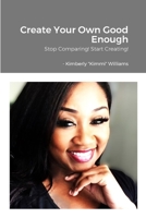 Create Your Own Good Enough 1387523570 Book Cover