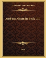 Anabasis Alexandri: Book 8 1419106783 Book Cover