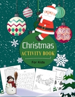 Christmas Activity Book For Kids: A Fun Workbook Game For Learning, Shadows Matching, Mazes, Word Search, Sudoku, Coloring Santa, Tree, Snowman and Mo B08NR9TJ5C Book Cover