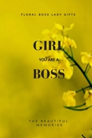 Girl You Are A Boss: Floral Boss Lady Gifts 1658618610 Book Cover