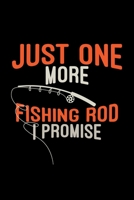 Just one more fishing rod I promise: 6x9 Fishing grid squared paper notebook notes 167735707X Book Cover