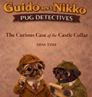 Guido and Nikko pet detectives the case of the castle collar B0GMYSM3CF Book Cover