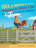 Cock-a-Doodle-Doo Singing Is What I Do: Yo soy El Gallito Cantor 1665770767 Book Cover