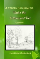 A Country Girl Grows Up Under the Cottonwood Tree 1732838445 Book Cover