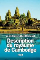 Description Du Royaume De Camboge, Par Un Voyageur Chinois Qui a Visité Cette Contrée a La Fin Du Xiiie Siècle: Précédée D'une Notice Chronologique ... Des Annales De La Chine 1533303851 Book Cover