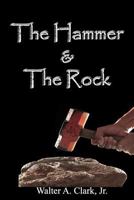 The Hammer and the Rock 1514864835 Book Cover