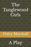The Tanglewood Girls: A Play 1541122895 Book Cover