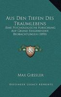 Aus den Tiefen des Traumlebens. Eine psychologische Forschung auf Grund eingehender Beobachtungen 1160308152 Book Cover