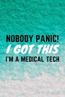 Nobody Panic! I Got This I'm A Medical Tech: Funny Med Technician and Technologist Gift Idea For Amazing Hard Working Employee - 120 Pages (6 x 9) Hilarious Gag Present 1708545360 Book Cover