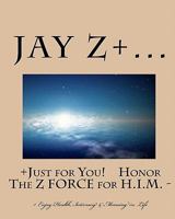 Just for You - Honor The Z FORCE for H.I.M.: - Enjoy Health, Intimacy & Meaning in Life 145632800X Book Cover