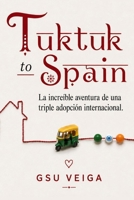 Tuktuk to Spain: La increíble aventura de una adopción internacional (Spanish Edition) 8409710773 Book Cover