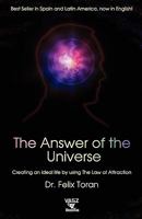 The Answer of the Universe, Creating an Ideal Life by Using the Law of Attraction 0982594607 Book Cover
