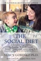 The Social Diet: The 7 Essential Ingredients for Raising Socially Connected, Well-Balanced and Caring Kids (Especially Those with Social Learning Challenges) 1726799573 Book Cover