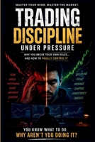 Trading Discipline Under Pressure: How to Control Emotions, Follow Rules, and Execute Like a Professional B0GYRK5BVN Book Cover