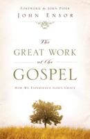The Great Work of the Gospel: How We Experience God's Grace 1581347731 Book Cover