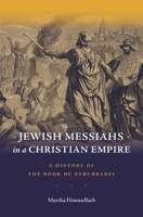 Jewish Messiahs in a Christian Empire: A History of the Book of Zerubbabel 0674057627 Book Cover