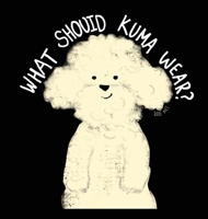 What Should Kuma Wear? B0F7NZFWCP Book Cover