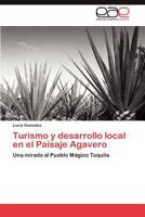Turismo y Desarrollo Local En El Paisaje Agavero 3845483946 Book Cover