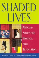 Shaded Lives: African-American Women and Television 0813531055 Book Cover